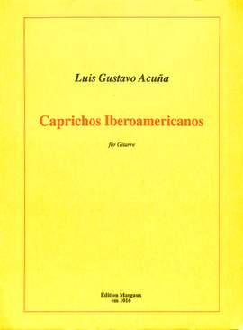 Luis Gustavo Acuna: Caprichos Iberoamericanos