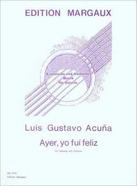 Luis Gustavo Acuna: Ayer, yo fuí feliz