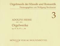 Adolph Friedrich Hesse: Orgelwerke 3 Opus 47 52 57Nr1 84