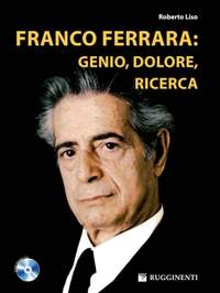 Roberto Liso: Franco Ferrara: Genio, Dolore, Ricerca