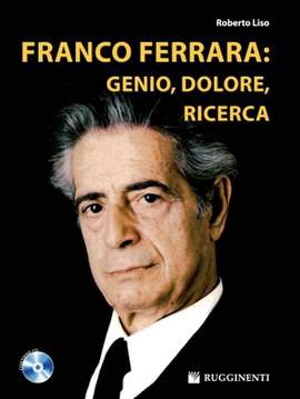 Roberto Liso: Franco Ferrara: Genio, Dolore, Ricerca