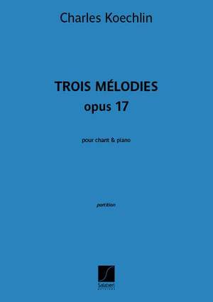 Charles Koechlin: Trois Mélodies opus 17