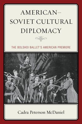 American-Soviet Cultural Diplomacy: The Bolshoi Ballet's American Premiere