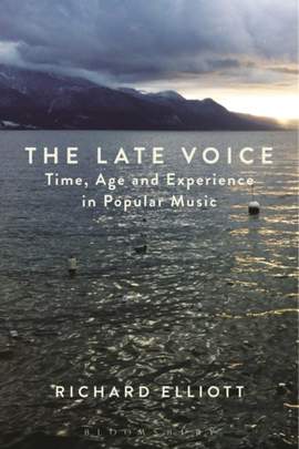 The Late Voice: Time, Age and Experience in Popular Music