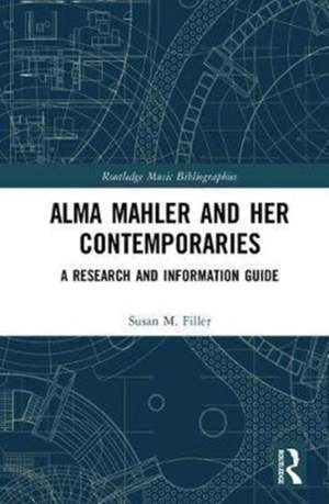 Alma Mahler and Her Contemporaries: A Research and Information Guide