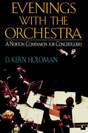Evenings with the Orchestra: A Norton Companion for Concertgoers