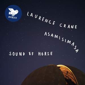 Laurence Crane & Asamisimasa: Sound Of Horse