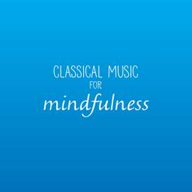 Classical Music For Mindfulness