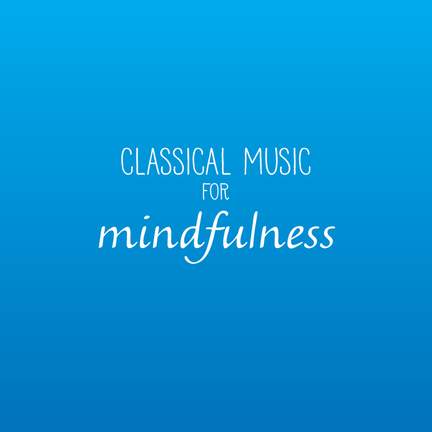 Classical Music For Mindfulness