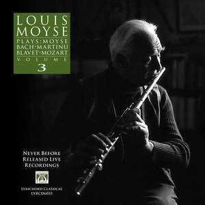 Louis Moyse Plays: Moyse, Bach, Martinu, Blavet, Mozart Volume 3