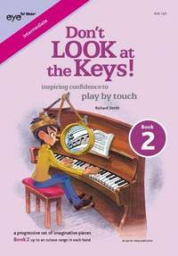 Richard Smith: Don't LOOK at the Keys! Book 2 (up to an octave range in each hand)