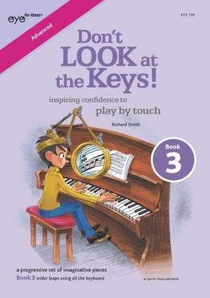 Richard Smith: Don't LOOK at the Keys! Book 3 (wider leaps using all the keyboard)