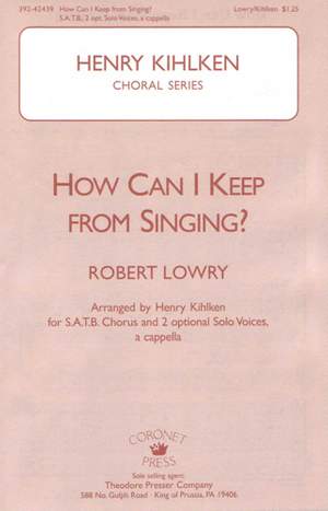 Robert Lowry: How Can I Keep From Singing?