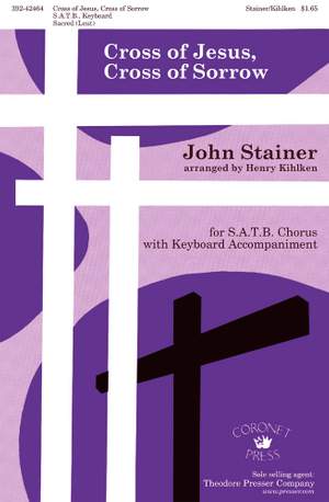 John Stainer: Cross Of Jesus, Cross Of Sorrow