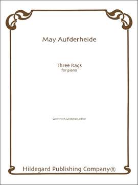 May Frances Aufderheide: Three Rags