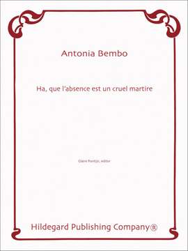 Antonia Bembo: Ha, Que L'Absence Est Un Cruel Martire