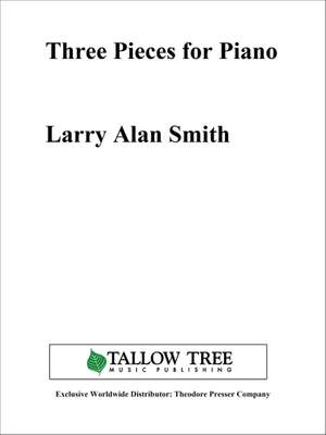Larry Alan Smith: Three Pieces for Piano