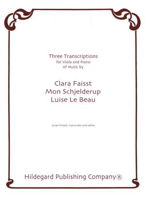 Luise Adolpha Le Beau_Clara Faisst_Mon Schjelderup: Three Transcriptions