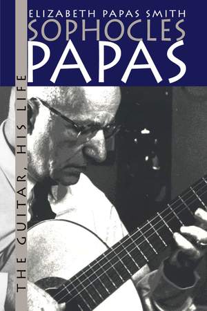 Sophocles Papas: His Guitar, His Life