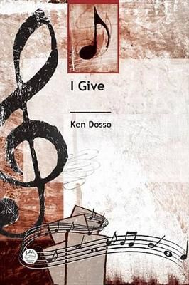 Ken Dosso: I Give Anthem