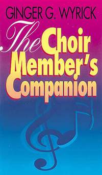 Ginger G. Wyrick: The Choir Member's Companion