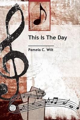 Pamela Chun Wilt: This Is The Day
