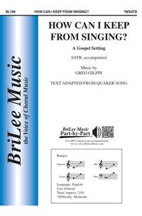 Greg Gilpin: How Can I Keep From Singing