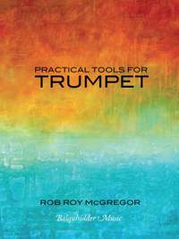 Rob Roy McGregor: Practical Tools for Trumpet