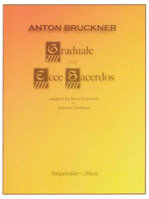 Anton Bruckner: Graduale and Ecce Sacerdos