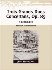 T. Berbiguier: Trois Grands Duos Concertans Op. 85