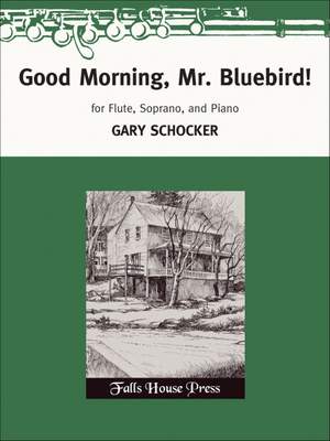 Gary Schocker: Good Morning, Mr. Bluebird!