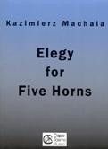 Kazimierz Machala: Elegy for Five Horns
