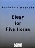 Kazimierz Machala: Elegy for Five Horns