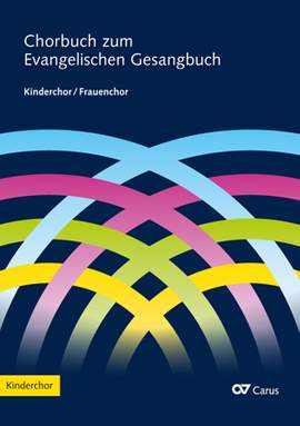 Chorbuch zum Evangelischen Gesangbuch Kinderchor oder ergänzender Frauenchor