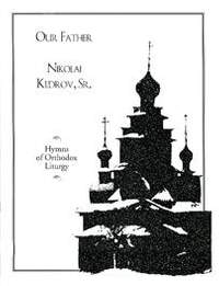 Nikolai Kedroff Sr.: Our Father