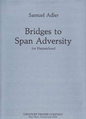 Samuel Adler: Bridges To Span Adversity