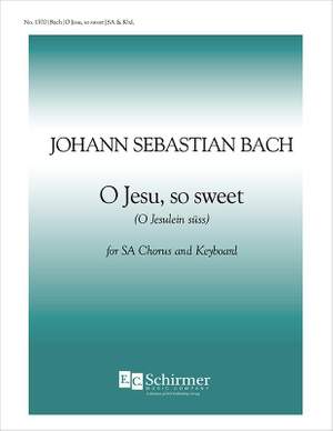 Johann Sebastian Bach: O Jesu, So Sweet