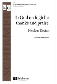 Nikolaus Decius: To God on High Be Thanks and Praise