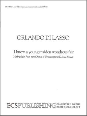 Orlando di Lasso: I Know a Young Maiden Wondrous and Fair