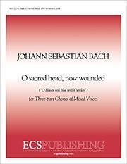 Johann Sebastian Bach: O Sacred Head, Now Wounded