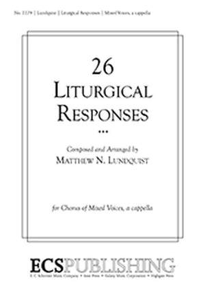 Matthew N. Lundquist: Twenty-Six Liturgical Responses