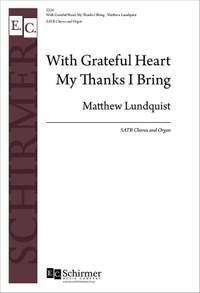 Matthew N. Lundquist: With Grateful Heart My Thanks I Bring