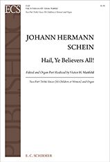 Johann Hermann Schein: Hail, Ye Believers All