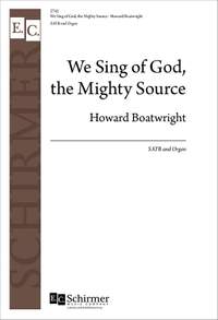 Howard Boatwright: The We Sing of God Mighty Source