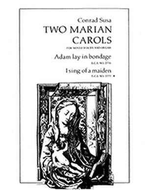 Conrad Susa: Two Marian Carols: I Sing of a Maiden