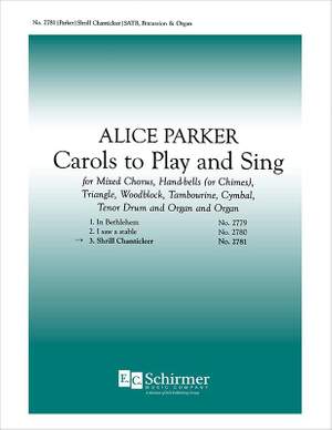 Alice Parker: Carols to Play and Sing: No. 3. Shrill Chanticleer