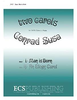 Conrad Susa: Two Rock Carols: Man Is Born