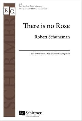 Robert Schuneman: There Is No Rose