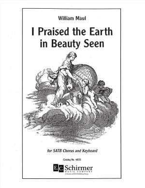 William Maul: I Praised the Earth in Beauty Seen