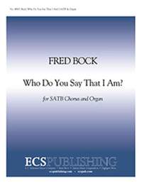 Fred Bock: Who Do You Say That I Am?